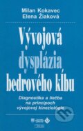 Vývojová dysplázia bedrového kĺbu - Milan Kokavec, Elena Žiaková, Herba, 2008