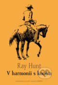Kniha: V harmonii s koněm (Ray Hunt). Harmony, 2008 Kniha: V harmonii s koněm (Ray Hunt). Harmony, 2008