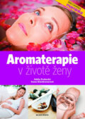 Aromaterapie v životě ženy - Adéla Zrubecká, Ivana Ašenbrener, Mladá fronta, 2008