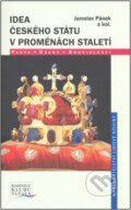 Kniha: Idea českého státu v proměnách staletí (Jaroslav Pánek a kolektiv). Nakladatelství Lidové noviny, 2008 Kniha: Idea českého státu v proměnách staletí (Jaroslav Pánek a kolektiv). Nakladatelství Lidové noviny, 2008