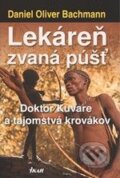 Kniha: Lekáreň zvaná púšť (Daniel Oliver Bachmann), 2008 Kniha: Lekáreň zvaná púšť (Daniel Oliver Bachmann), 2008