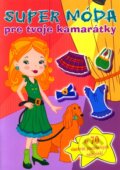 Kniha: Super móda pre tvoje kamarátky (Vnímavé deti). Vnímavé deti Kniha: Super móda pre tvoje kamarátky (Vnímavé deti). Vnímavé deti