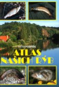 Kniha: Atlas našich rýb (Otto Pospíšil). Ottovo nakladatelství, 2008 Kniha: Atlas našich rýb (Otto Pospíšil). Ottovo nakladatelství, 2008