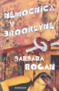 Kniha: Nemocnica v Brooklyne (Barbara Rogan). Remedium Kniha: Nemocnica v Brooklyne (Barbara Rogan). Remedium