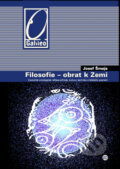 Kniha: Filosofie - obrat k Zemi (Josef Šmajs). Academia, 2008 Kniha: Filosofie - obrat k Zemi (Josef Šmajs). Academia, 2008