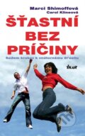 Kniha: Šťastní bez príčiny (Carol Klineová a Marci Shimoffová), 2008 Kniha: Šťastní bez príčiny (Carol Klineová a Marci Shimoffová), 2008