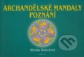 Kniha: Archandělské mandaly poznání (Blanka Bobotová). Fontána, 2008 Kniha: Archandělské mandaly poznání (Blanka Bobotová). Fontána, 2008