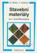 Kniha: Stavební materiály pro 1. ročník SPŠ stavebních (František Vošický a Miloň Dědek). Sobotáles, 2008 Kniha: Stavební materiály pro 1. ročník SPŠ stavebních (František Vošický a Miloň Dědek). Sobotáles, 2008