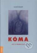 Kniha: Kóma (Arnold Mindell). Emitos, Nakladatelství Tomáše Janečka, 2008 Kniha: Kóma (Arnold Mindell). Emitos, Nakladatelství Tomáše Janečka, 2008