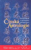 Kniha: Čínská Astrologie (Shelly Wu). Cadmon, 2008 Kniha: Čínská Astrologie (Shelly Wu). Cadmon, 2008