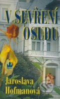 Kniha: V sevření osudu (Jaroslava Hofmanová). Baronet, 2004 Kniha: V sevření osudu (Jaroslava Hofmanová). Baronet, 2004