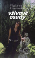 Kniha: Všivavé osudy (Vladimíra Komorovská). Vydavateľstvo Spolku slovenských spisovateľov, 2008 Kniha: Všivavé osudy (Vladimíra Komorovská). Vydavateľstvo Spolku slovenských spisovateľov, 2008