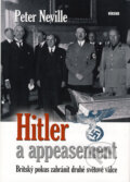 Kniha: Hitler a appeasement (Peter Neville). Víkend, 2008 Kniha: Hitler a appeasement (Peter Neville). Víkend, 2008