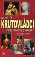 Kniha: Největší krutovládci v dějinách Evropy (Chad Denton). Alpress, 2008 Kniha: Největší krutovládci v dějinách Evropy (Chad Denton). Alpress, 2008