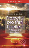 Kniha: Proroctví pro třetí tisíciletí (Manfred Böckl). Alpress, 2008 Kniha: Proroctví pro třetí tisíciletí (Manfred Böckl). Alpress, 2008