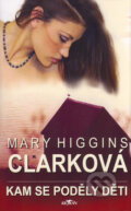 Kniha: Kam se poděly děti (Mary Higgins Clark). Alpress, 2004 Kniha: Kam se poděly děti (Mary Higgins Clark). Alpress, 2004