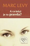 Kniha: A co když je to pravda? (Marc Levy). Plus, 2005 Kniha: A co když je to pravda? (Marc Levy). Plus, 2005