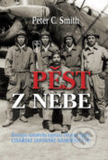 Kniha: Pěst z nebe (Peter C. Smith). Naše vojsko CZ, 2008 Kniha: Pěst z nebe (Peter C. Smith). Naše vojsko CZ, 2008