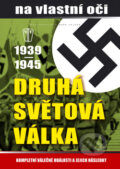 Kniha: Druhá světová válka 1939 - 1945 (M. Cavendish). Naše vojsko CZ, 2008 Kniha: Druhá světová válka 1939 - 1945 (M. Cavendish). Naše vojsko CZ, 2008