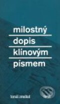 Kniha: Milostný dopis klínovým písmem (Tomáš Zmeškal). Torst, 2008 Kniha: Milostný dopis klínovým písmem (Tomáš Zmeškal). Torst, 2008