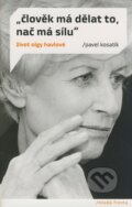 Kniha: Člověk má dělat to, nač má sílu (Pavel Kosatík). Mladá fronta, 2008 Kniha: Člověk má dělat to, nač má sílu (Pavel Kosatík). Mladá fronta, 2008