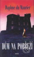 Kniha: Dům na pobřeží (Daphne du Maurier). Baronet, 2004 Kniha: Dům na pobřeží (Daphne du Maurier). Baronet, 2004