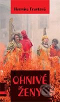 Kniha: Ohnivé ženy (Hermína Franková). Albatros CZ, 2004 Kniha: Ohnivé ženy (Hermína Franková). Albatros CZ, 2004