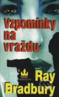 Kniha: Vzpomínky na vraždu (Ray Bradbury). Baronet, 2002 Kniha: Vzpomínky na vraždu (Ray Bradbury). Baronet, 2002