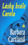 Kniha: Lásky krále Carola (Barbara Cartland). Baronet, 2004 Kniha: Lásky krále Carola (Barbara Cartland). Baronet, 2004
