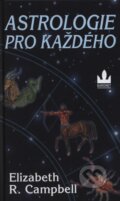 Kniha: Astrologie pro každého (Elizabeth R. Campbell). Baronet, 2005 Kniha: Astrologie pro každého (Elizabeth R. Campbell). Baronet, 2005