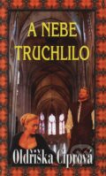 Kniha: A nebe truchlilo (Oldřiška Ciprová). Baronet, 2005 Kniha: A nebe truchlilo (Oldřiška Ciprová). Baronet, 2005