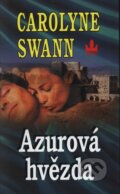 Kniha: Azurová hvězda (Carolyne Swann). Baronet, 2003 Kniha: Azurová hvězda (Carolyne Swann). Baronet, 2003