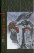 Kniha: Slová klamú! (Marián Grupač). Matica slovenská, 2008 Kniha: Slová klamú! (Marián Grupač). Matica slovenská, 2008