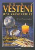 Kniha: Věštění pro začátečníky (Scott Cunningham). Fontána, 2000 Kniha: Věštění pro začátečníky (Scott Cunningham). Fontána, 2000