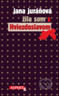 Kniha: Žila som s Hviezdoslavom (Jana Juráňová). Aspekt, 2008 Kniha: Žila som s Hviezdoslavom (Jana Juráňová). Aspekt, 2008