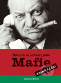 Kniha: Naučte se mluvit jako mafie (Giovanni Bruno). B4U, 2008 Kniha: Naučte se mluvit jako mafie (Giovanni Bruno). B4U, 2008