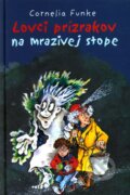 Kniha: Lovci prízrakov na mrazivej stope (Cornelia Funke). Slovart, 2008 Kniha: Lovci prízrakov na mrazivej stope (Cornelia Funke). Slovart, 2008