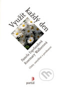 Kniha: Využít každý den (Pamela Espelandová a Rosemary Wallnerová). Portál, 2008 Kniha: Využít každý den (Pamela Espelandová a Rosemary Wallnerová). Portál, 2008