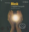 Kniha: Blesk v digitální fotografii (Chris George). Zoner Press, 2008 Kniha: Blesk v digitální fotografii (Chris George). Zoner Press, 2008