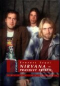Kniha: Nirvana - Pravdivý příběh (Everett True). Volvox Globator, 2008 Kniha: Nirvana - Pravdivý příběh (Everett True). Volvox Globator, 2008