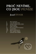 Kniha: Proč nevíme, co jsou peníze (Josef Štogr). Generation Europe, 2014 Kniha: Proč nevíme, co jsou peníze (Josef Štogr). Generation Europe, 2014