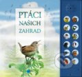 Kniha: Ptáci našich zahrad (Andrea Pinnington a Caz Buckingham). Edika, 2019 Kniha: Ptáci našich zahrad (Andrea Pinnington a Caz Buckingham). Edika, 2019