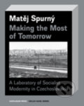 Kniha: Making the Most of Tomorrow (Matej Spurný). Karolinum, 2019 Kniha: Making the Most of Tomorrow (Matej Spurný). Karolinum, 2019