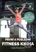 Kniha: První a poslední fitness kniha (Andy Pavelcová), 2019 Kniha: První a poslední fitness kniha (Andy Pavelcová), 2019