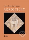 Kniha: Akrostichy (Ivan Jirous a Martin Machovec). Maťa, 2015 Kniha: Akrostichy (Ivan Jirous a Martin Machovec). Maťa, 2015