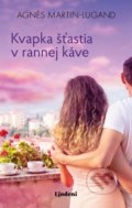 Kniha: Kvapka šťastia v rannej káve (Agnes Martin-Lugand), 2019 Kniha: Kvapka šťastia v rannej káve (Agnes Martin-Lugand), 2019
