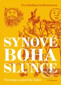 Kniha: Synové boha Slunce (Eva Farfánová Bariosová). Vyšehrad, 2019 Kniha: Synové boha Slunce (Eva Farfánová Bariosová). Vyšehrad, 2019