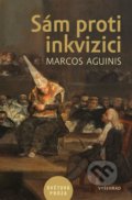 Kniha: Sám proti inkvizici (Marcos Aguinis). Vyšehrad, 2019 Kniha: Sám proti inkvizici (Marcos Aguinis). Vyšehrad, 2019