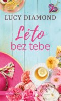 Kniha: Léto bez tebe (Lucy Diamond). Motto, 2019 Kniha: Léto bez tebe (Lucy Diamond). Motto, 2019