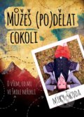 Kniha: Můžeš (po)dělat cokoli (Miky Škoda). XYZ, 2019 Kniha: Můžeš (po)dělat cokoli (Miky Škoda). XYZ, 2019